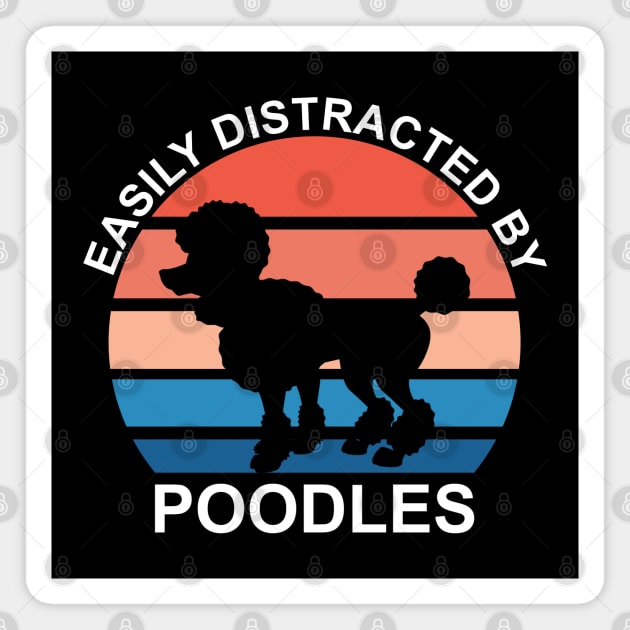 Easily Distracted By Poodles Magnet by DPattonPD